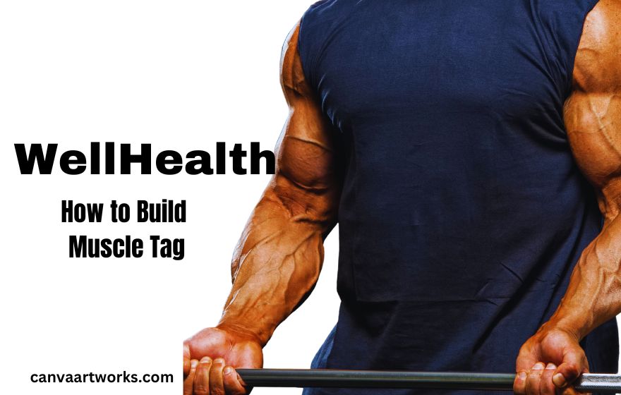 WellHealth How to Build Muscle Tag